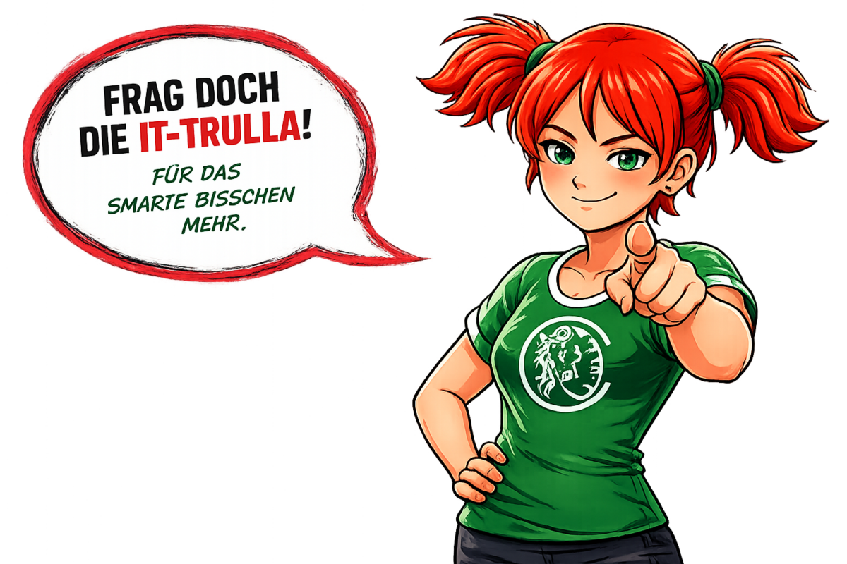 IT-Trulla* Frag doch die IT-Trulla